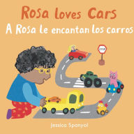 Title: A Rosa le encantan los carros/Rosa loves Cars, Author: Jessica Spanyol