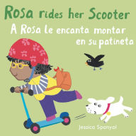 Title: A Rosa le encanta montar en su patineta/Rosa Rides her Scooter, Author: Jessica Spanyol