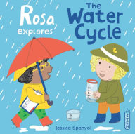 Title: Rosa Explores the Water Cycle, Author: Jessica Spanyol