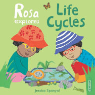 Title: Rosa Explores Life Cycles, Author: Jessica Spanyol