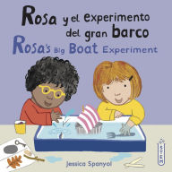 Title: Rosa y el experimento del gran barco/Rosa's Big Boat Experiment, Author: Jessica Spanyol
