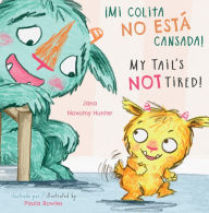 Title: ¡Mi colita no esta cansada!/My Tail's NOT Tired!, Author: Jana Novotny-Hunter
