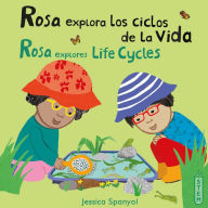 Title: Rosa explora los ciclos de la vida/Rosa explores Life Cycles, Author: Jessica Spanyol