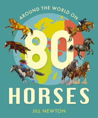 Title: Around the World On 80 Horses, Author: Jill Newton