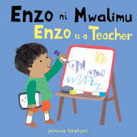 Title: Enzo ni Mwalimu / Enzo is a Teacher (Swahili Bilingual Edition), Author: Jessica Spanyol