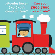 Title: ¿Puedes hacer CHÚ CHÚ A como un tren?/Can you CHOO CHOO like a train?, Author: Child's Play