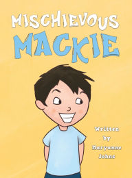 Title: Mischievous Mackie, Author: Maryanne Johns