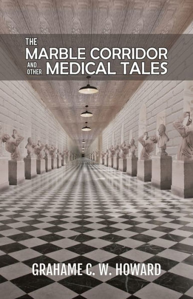 The Marble Corridor and Other Medical Tales