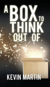 Title: A Box To Think Out Of, Author: Kevin Martin