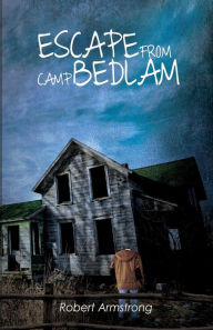 Title: Escape From Camp Bedlam, Author: Robert Armstrong