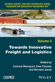 Title: Towards Innovative Freight and Logistics / Edition 1, Author: Corinne Blanquart