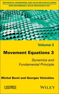Title: Movement Equations 3: Dynamics and Fundamental Principle / Edition 1, Author: Michel Borel