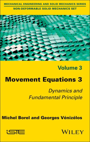 Movement Equations 3: Dynamics and Fundamental Principle / Edition 1