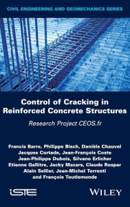 Title: Control of Cracking in Reinforced Concrete Structures: Research Project CEOS.fr / Edition 1, Author: Francis Barre