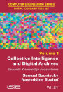 Collective Intelligence and Digital Archives: Towards Knowledge Ecosystems / Edition 1