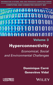 Title: Hyperconnectivity: Economical, Social and Environmental Challenges / Edition 1, Author: Dominique Carré