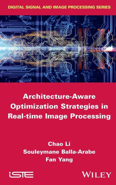 Architecture-Aware Optimization Strategies in Real-time Image Processing / Edition 1