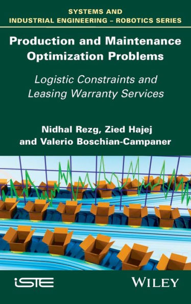 Production and Maintenance Optimization Problems: Logistic Constraints and Leasing Warranty Services / Edition 1