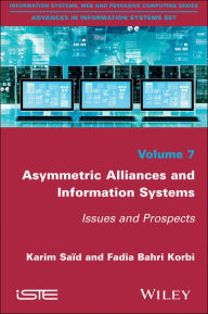 Title: Asymmetric Alliances and Information Systems: Issues and Prospects / Edition 1, Author: Karim Said