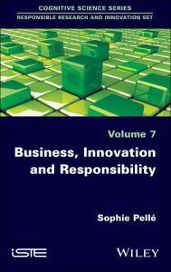 Title: Business, Innovation and Responsibility / Edition 1, Author: Sophie Pellé