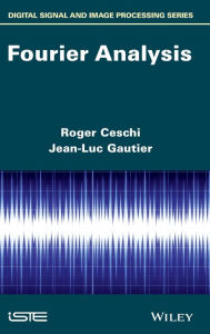 Title: Fourier Analysis / Edition 1, Author: Roger Ceschi