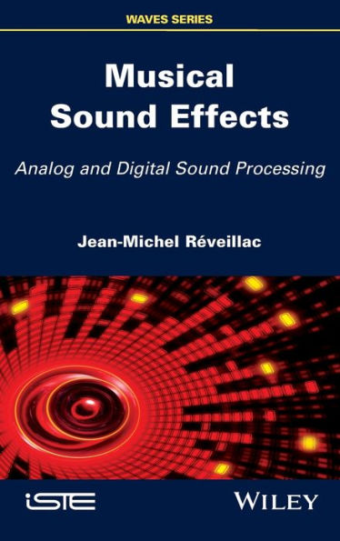 Musical Sound Effects: Analog and Digital Sound Processing / Edition 1