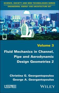 Title: Fluid Mechanics in Channel, Pipe and Aerodynamic Design Geometries 2 / Edition 1, Author: Christina G. Georgantopoulou