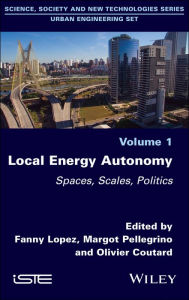 Title: Local Energy Autonomy: Spaces, Scales, Politics / Edition 1, Author: Fanny Lopez