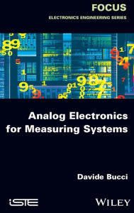 Title: Analog Electronics for Measuring Systems / Edition 1, Author: Davide Bucci