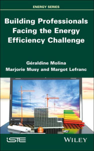 Title: Building Professionals Facing the Energy Efficiency Challenge / Edition 1, Author: Géraldine Molina