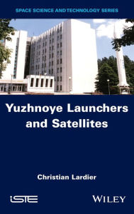 Title: Yuzhnoye Launchers and Satellites, Author: Christian Lardier