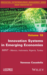Title: Innovation Systems in Emerging Economies: MINT (Mexico, Indonesia, Nigeria, Turkey) / Edition 1, Author: Vanessa Casadella