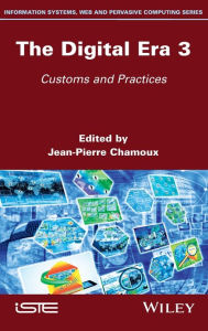 Title: The Digital Era 3: Customs and Practices / Edition 1, Author: Jean-Pierre Chamoux