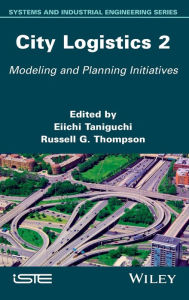 Title: City Logistics 2: Modeling and Planning Initiatives / Edition 1, Author: Eiichi Taniguchi