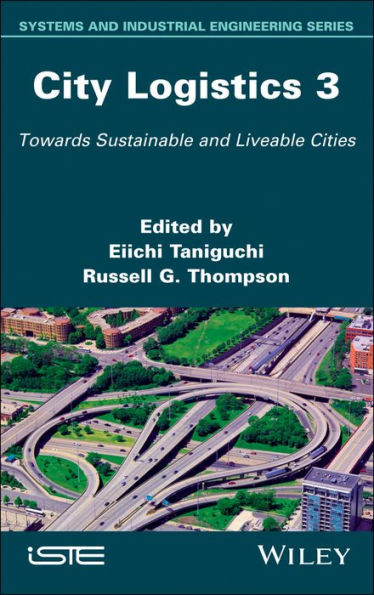 City Logistics 3: Towards Sustainable and Liveable Cities / Edition 1