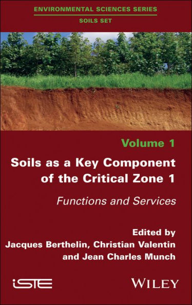 Soils as a Key Component of the Critical Zone 1: Functions and Services / Edition 1