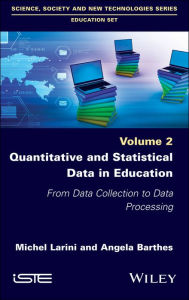 Title: Quantitative and Statistical Data in Education: From Data Collection to Data Processing / Edition 1, Author: Michel Larini