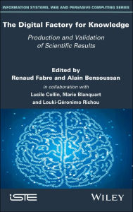 Title: The Digital Factory for Knowledge: Production and Validation of Scientific Results / Edition 1, Author: Renaud Fabre