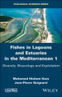 Fishes in Lagoons and Estuaries in the Mediterranean 1: Diversity, Bioecology and Exploitation / Edition 1