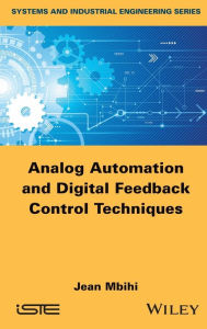 Title: Analog Automation and Digital Feedback Control Techniques / Edition 1, Author: Jean Mbihi