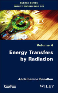 Title: Energy Transfers by Radiation / Edition 1, Author: Abdelhanine Benallou