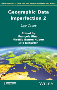 Title: Geographical Data Imperfection 2: Use Cases, Author: Francois Pinet