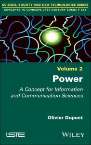 Title: Power: A Concept for Information and Communication Sciences / Edition 1, Author: Olivier Dupont