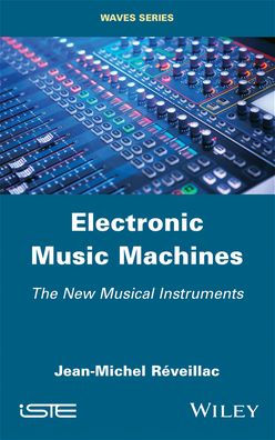 Electronic Music Machines: The New Musical Instruments / Edition 1
