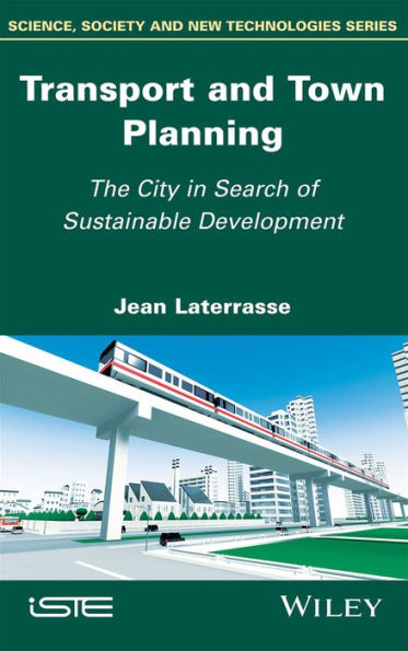 Transport and Town Planning: The City in Search of Sustainable Development / Edition 1