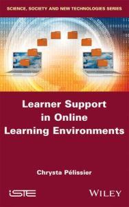 Title: Learner Support in Online Learning Environments / Edition 1, Author: Chrysta Pelissier