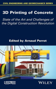 Title: 3D Printing of Concrete: State of the Art and Challenges of the Digital Construction Revolution / Edition 1, Author: Arnaud Perrot