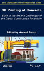 3D Printing of Concrete: State of the Art and Challenges of the Digital Construction Revolution / Edition 1