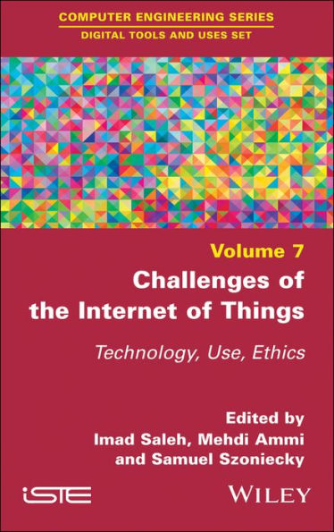 Challenges of the Internet of Things: Technique, Use, Ethics / Edition 1