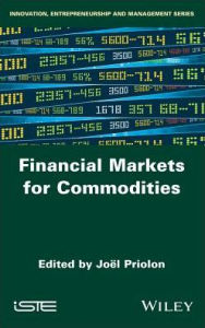 Title: Financial Markets for Commodities / Edition 1, Author: Joel Priolon